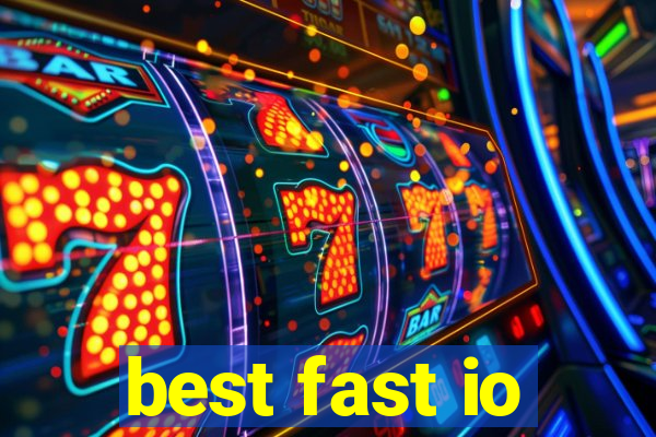 best fast io